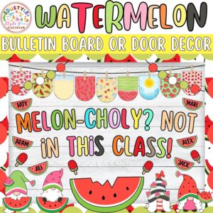 Melon-Choly Not in This Class!: Watermelon and Summer Bulletin Board or Door Decor Kit